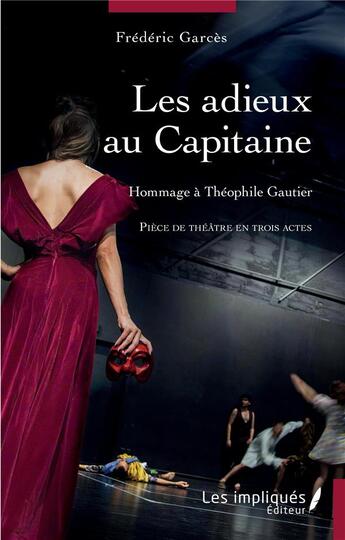 Couverture du livre « Les adieux au capitaine : hommage à Théophile Gautier » de Frederic Garces aux éditions Les Impliques