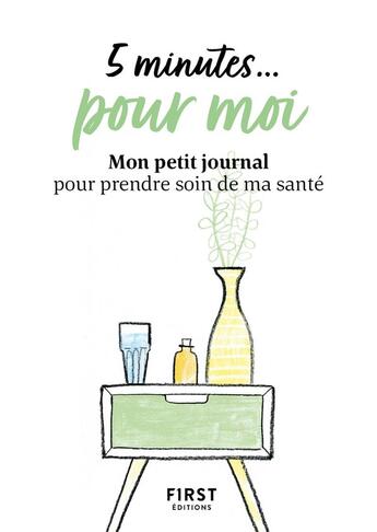 Couverture du livre « 5 minutes... pour moi : mon petit journal pour prendre soin de ma santé » de  aux éditions First