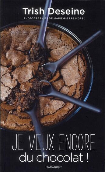 Couverture du livre « Je veux encore du chocolat ! » de Trish Deseine aux éditions Marabout