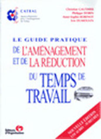 Couverture du livre « Le Guide Pratique De L'Amenagement Du Temps De Travail » de Eric Dumoulin et Catral et Delphine Lombard aux éditions Organisation