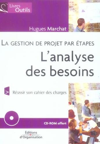 Couverture du livre « L'Analyse Des Besoins. La Gestion De Projet Par Etapes. Reussir Son Cahier Des Charges. Avec Cd-Rom » de Marchat H aux éditions Organisation