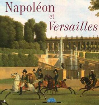 Couverture du livre « Napoléon et Versailles » de Jeremie Benoit aux éditions Reunion Des Musees Nationaux