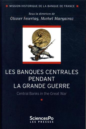 Couverture du livre « Les banques centrales pendant la Grande Guerre » de Olivier Feiertag et Michel Margairaz aux éditions Presses De Sciences Po