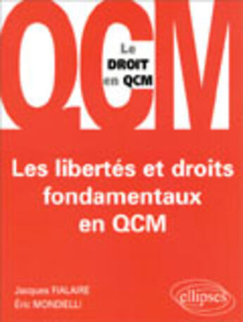 Couverture du livre « Les libertes et droits fondamentaux en qcm » de Fialaire/Mondielli aux éditions Ellipses