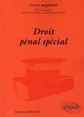 Couverture du livre « Droit pénal spécial » de Emmanuel Dreyer aux éditions Ellipses