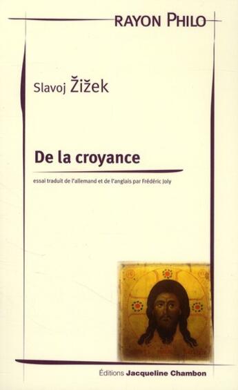 Couverture du livre « De la croyance » de Slavoj Zizek aux éditions Jacqueline Chambon