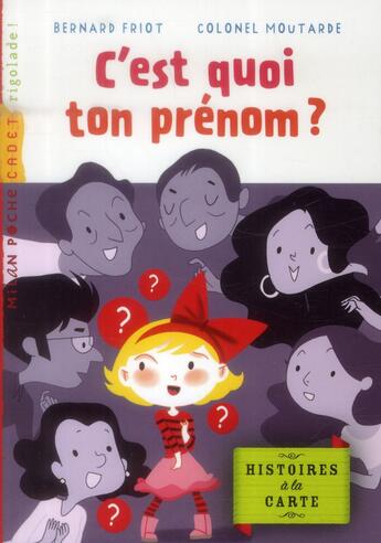 Couverture du livre « C'est quoi ton prénom ? » de Friot Bernard et Colonel Moutarde aux éditions Milan