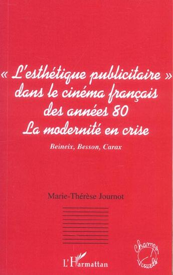 Couverture du livre « L'esthetique publicitaire dans le cinema francais des annees 80 - la modernite en crise - beineix, b » de Journot M-T. aux éditions L'harmattan