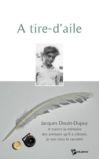 Couverture du livre « À tire-d'aile » de Jacques Douin-Dupuy aux éditions Publibook