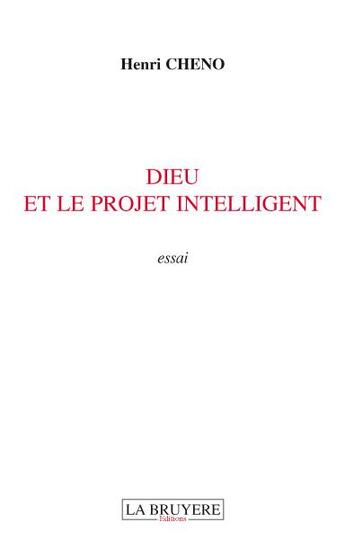 Couverture du livre « Dieu et le projet intelligent » de Henri Cheno aux éditions La Bruyere