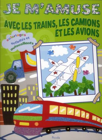 Couverture du livre « Je m'amuse/avec les voitures, les camions et les avions » de  aux éditions Piccolia