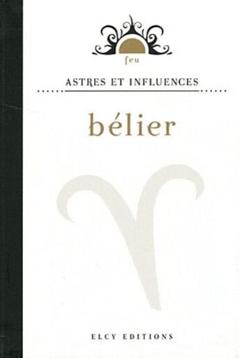 Couverture du livre « Astres et influences ; bélier » de  aux éditions Elcy