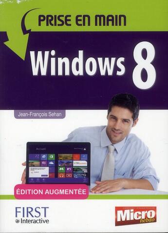 Couverture du livre « Prise en main ; Windows 8 ; édition augmentée » de Jean-Francois Sehan aux éditions First Interactive