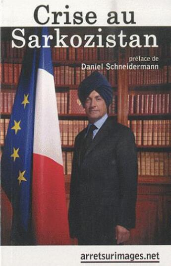 Couverture du livre « Crise au Sarkozistan » de Daniel Schneidermann aux éditions Le Publieur