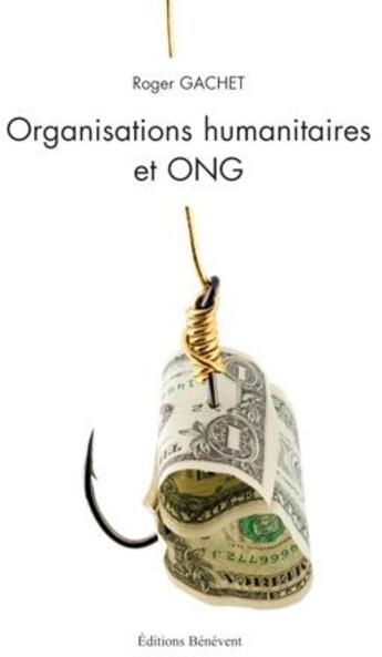 Couverture du livre « Organisations humanitaires et ONG » de Roger Gachet aux éditions Benevent