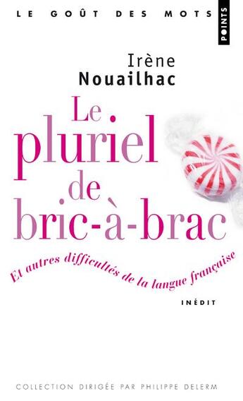 Couverture du livre « Le pluriel de bric-à-brac et autres difficultés de la langue française » de Irene Colas aux éditions Points