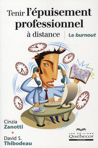 Couverture du livre « Tenir l'épuisement professionnel à distance ; le burnout » de Zanotti/Thibodeau aux éditions Quebecor