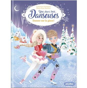 Couverture du livre « Une, deux, trois danseuses Tome 11 : danser sur la glace ! » de Catherine Kalengula et Marie-Rose Boisson aux éditions Play Bac