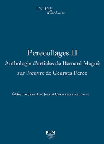 Couverture du livre « Perecollages t.2 : anthologie d'articles de Bernard Magné sur l'oeuvre de Georges Perec » de Bernard Magne aux éditions Pu Du Midi