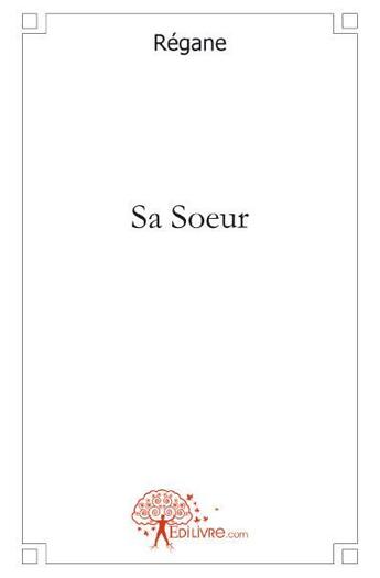 Couverture du livre « Sa soeur » de Regane aux éditions Edilivre