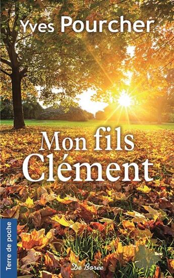 Couverture du livre « Mon fils Clément » de Yves Pourcher aux éditions De Boree