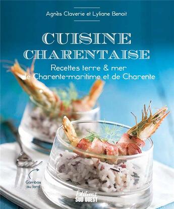 Couverture du livre « Cuisine charentaise : recettes terre & mer de Charente-Maritime et de Charente » de Lyliane Benoit et Agnes Claverie aux éditions Sud Ouest Editions