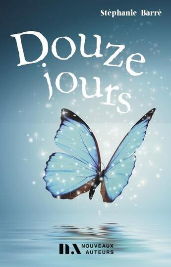 Couverture du livre « Douze jours » de Stephanie Barre aux éditions Les Nouveaux Auteurs