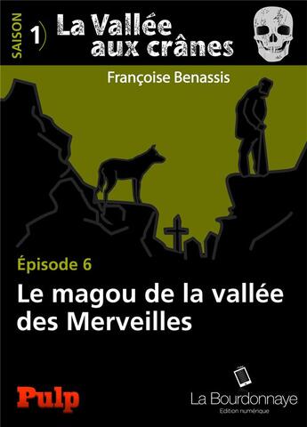 Couverture du livre « La vallée aux crânes t.6 ; le magou de la vallée des Merveilles » de Francoise Benassis aux éditions La Bourdonnaye