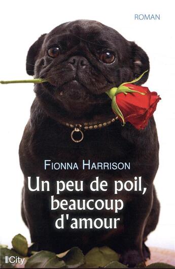 Couverture du livre « Un peu de poil, beaucoup d'amour » de Fiona Harrisson aux éditions City