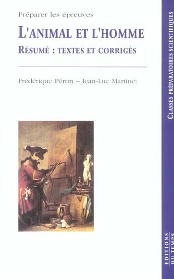 Couverture du livre « L'Animal Et L'Homme ; Resume : Textes Et Corriges » de Frederique Peron et Jean-Luc Martinet aux éditions Editions Du Temps