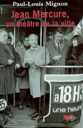 Couverture du livre « Jean Mercure, un théâtre de la ville » de Paul-Louis Mignon aux éditions Bibliocite