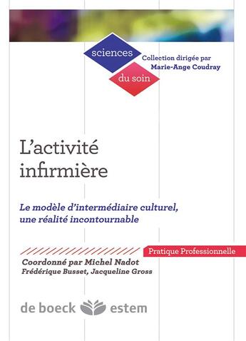 Couverture du livre « L'activité infirmière ; le modèle d'intermédiaire culturel, une réalite incontournable » de Michel Nadot et Frederique Busset et Jacqueline Gross aux éditions Estem