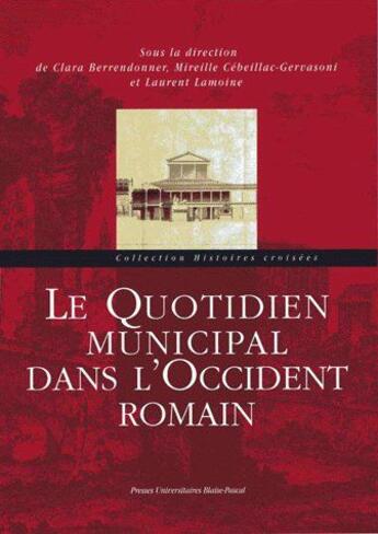 Couverture du livre « Le quotidien municipal dans l'Occident romain » de Cebeillac-Gervasoni aux éditions Pu De Clermont Ferrand