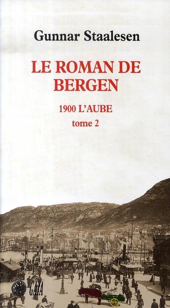 Couverture du livre « Le roman de bergen,1900 l'aube Tome 2 » de Gunnar Staalesen aux éditions Gaia