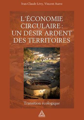 Couverture du livre « L'économie circulaire ; un désir ardent des territoires » de Jean-Claude Levy et Vincent Aurez aux éditions Presses Ecole Nationale Ponts Chaussees