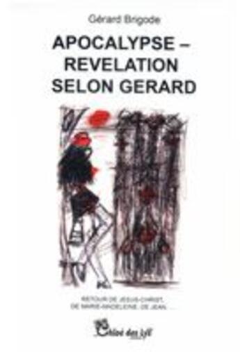 Couverture du livre « Apocalypse-révélation selon Gérard » de Gerard Brigode aux éditions Chloe Des Lys