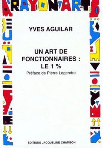 Couverture du livre « Un art de fonctionnaire ; le 1% » de Yves Aguilar aux éditions Jacqueline Chambon