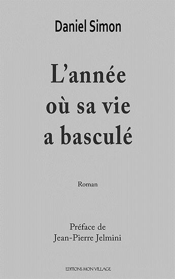 Couverture du livre « L'année où sa vie a basculé » de Daniel Simon aux éditions Mon Village