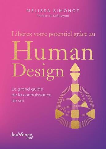 Couverture du livre « Libérez votre potentiel grâce au human design : Clés et pratiques pour être enfin en phase avec soi-même » de Melissa Simonot aux éditions Jouvence