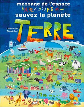 Couverture du livre « Message de l'espace ; sauvez la planète Terre » de Giancarlo Macri et Carolina Zanotti aux éditions Nuinui Jeunesse