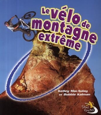 Couverture du livre « Le vélo de montagne extrême » de Kalman Bobbie Macaul aux éditions Bayard Canada
