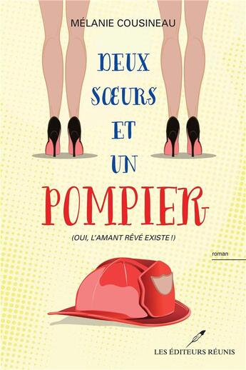 Couverture du livre « Deux soeurs et un pompier (oui, l'amant rêvé existe) » de Melanie Cousineau aux éditions Les Editeurs Reunis