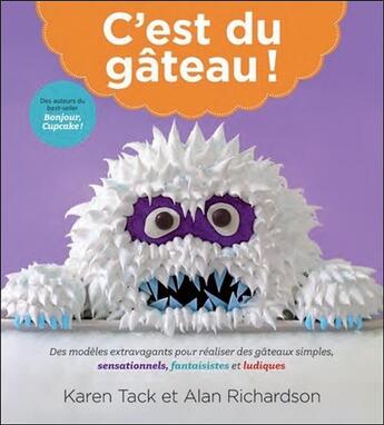 Couverture du livre « C'est du gâteau ! des modèles extravagants pour réaliser des gâteaux simples, sensationnels, fantaisistes et ludiques » de Karen Tack et Alan Richardson aux éditions Ada