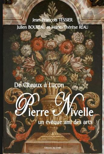 Couverture du livre « Pierre nivelle - un eveque ami des arts de citeaux a lucon » de Tessier Jf. - Bourea aux éditions Cvrh