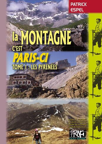 Couverture du livre « La montagne, c'est par ici t.1 ; les Pyrénées » de Patrick Espel aux éditions Prng