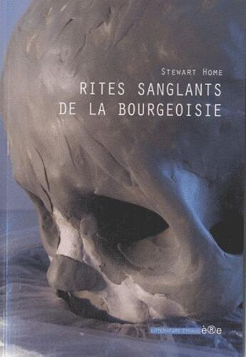 Couverture du livre « Rites sanglants de la bourgeoisie » de Stewart Home aux éditions Ere