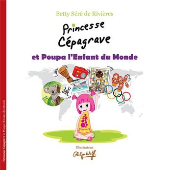 Couverture du livre « Princesse Cépagrave et Poupa l'enfant du monde » de Betty Sere De Rivieres aux éditions Voyageur Corporation