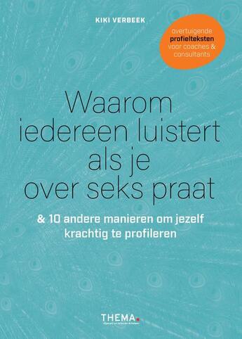 Couverture du livre « Waarom iedereen luistert als je over seks praat & 10 andere manieren om jezelf krachtig te profileren » de Kiki Verbeek aux éditions Uitgeverij Thema