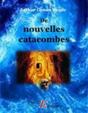 Couverture du livre « De nouvelles catacombes » de Arthur Conan Doyle aux éditions Thriller Editions