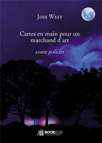 Couverture du livre « Cartes en main pour un marchand d'art » de Joss West aux éditions Bookelis